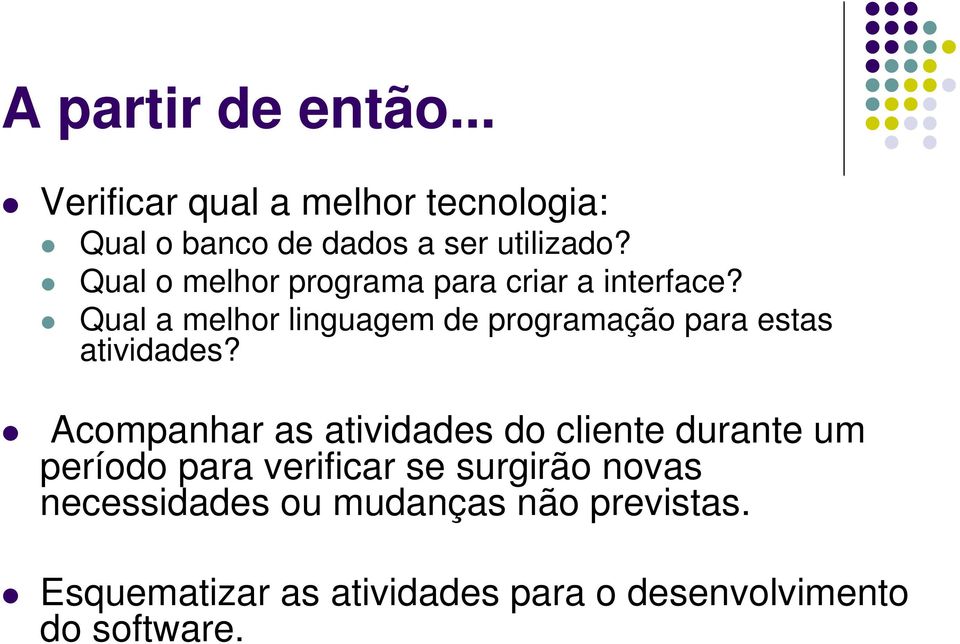 Qual a melhor linguagem de programação para estas atividades?