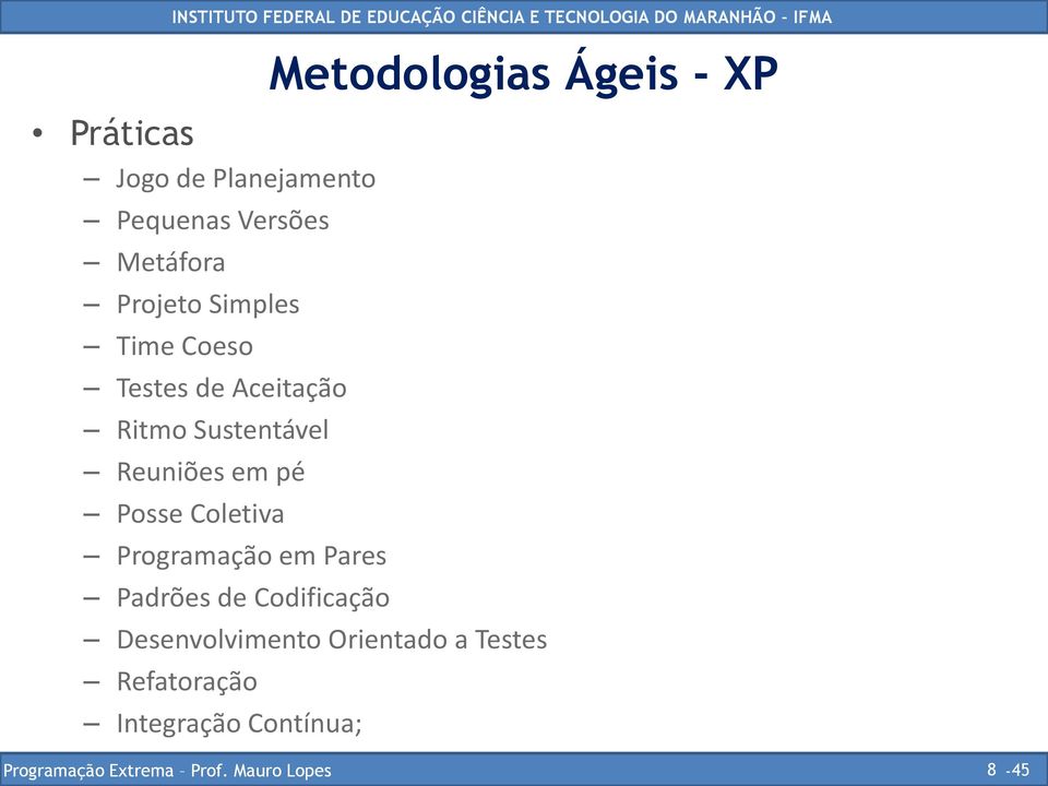 Planejamento Pequenas Versões Metáfora Projeto Simples Time Coeso Testes de Aceitação Ritmo