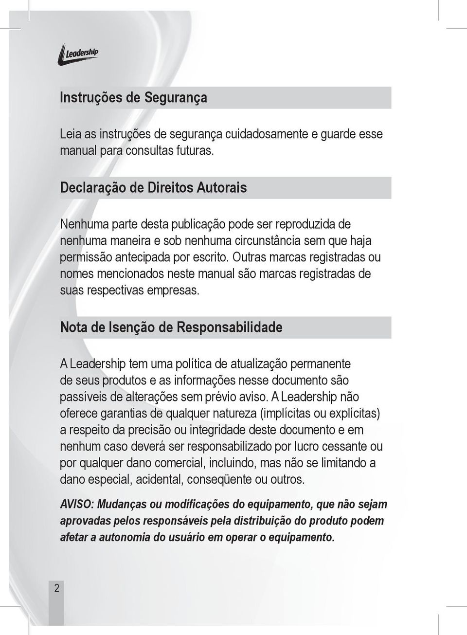 Outras marcas registradas ou nomes mencionados neste manual são marcas registradas de suas respectivas empresas.