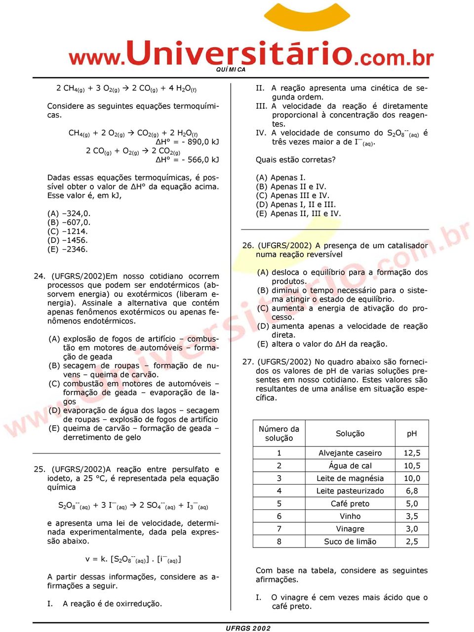 Esse valor é, em kj, (A) 324,0. (B) 607,0. (C) 1214. (D) 1456. (E) 2346. 24.