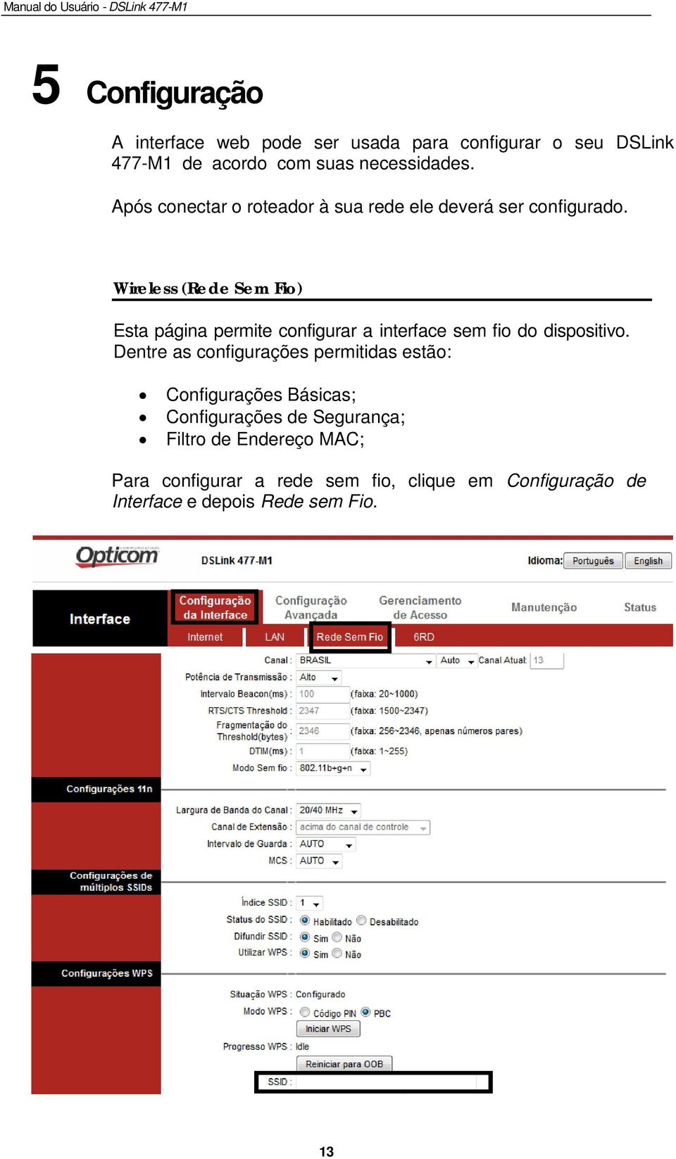 Wireless (Rede Sem Fio) Esta página permite configurar a interface sem fio do dispositivo.