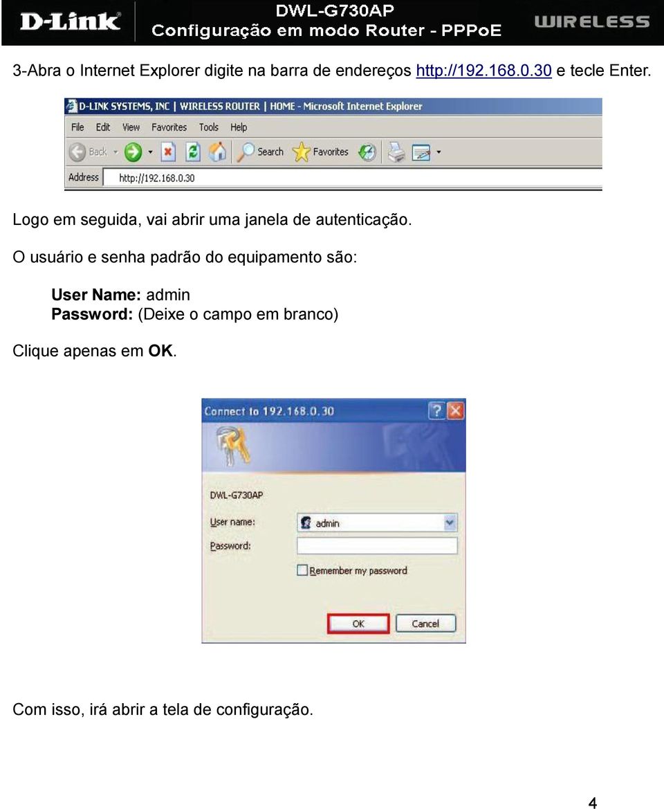 O usuário e senha padrão do equipamento são: User Name: admin Password: