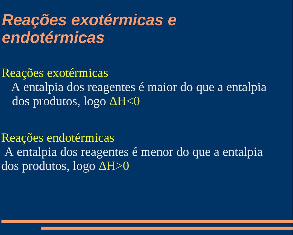 produtos, logo H<0 Reações endotérmicas A entalpia dos