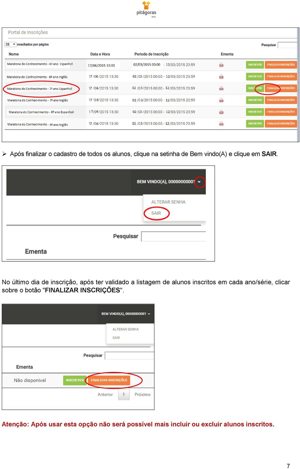 No último dia de inscrição, após ter validado a listagem de alunos inscritos em