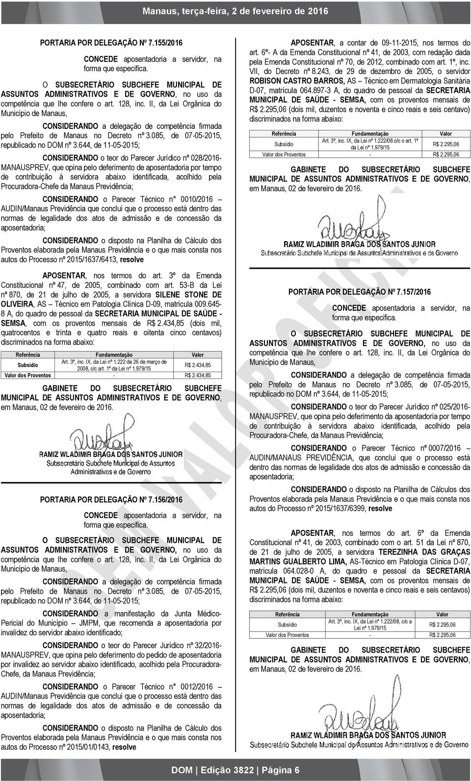 II, da Lei Orgânica do Município de Manaus, CONSIDERANDO a delegação de competência firmada pelo Prefeito de Manaus no Decreto nº 3.085, de 07-05-2015, republicado no DOM nº 3.
