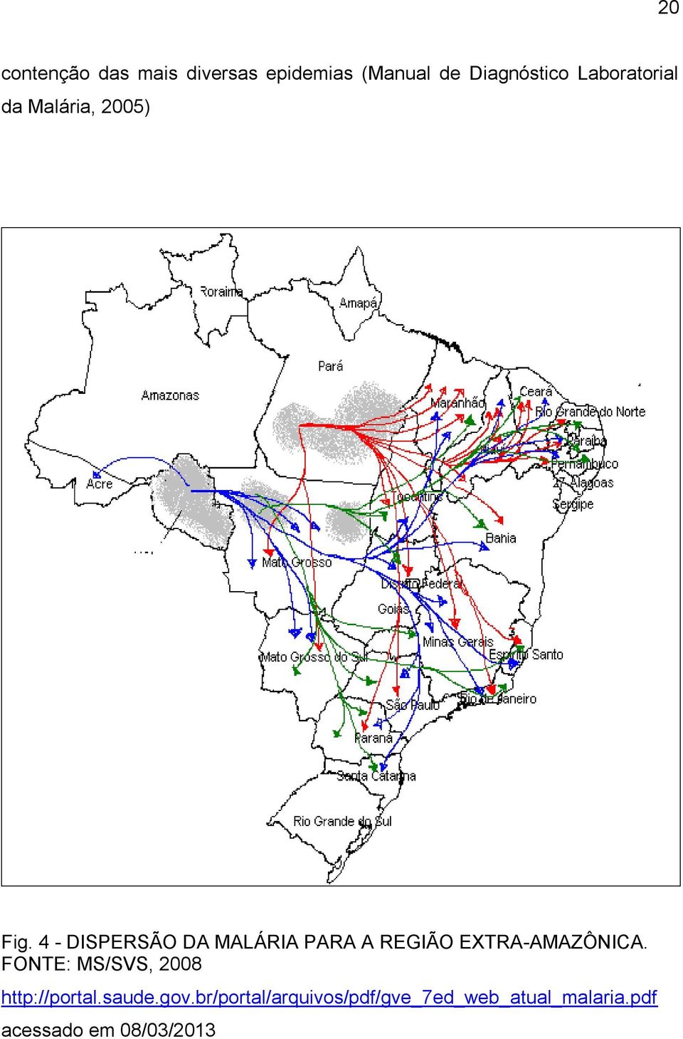 4 - DISPERSÃO DA MALÁRIA PARA A REGIÃO EXTRA-AMAZÔNICA.