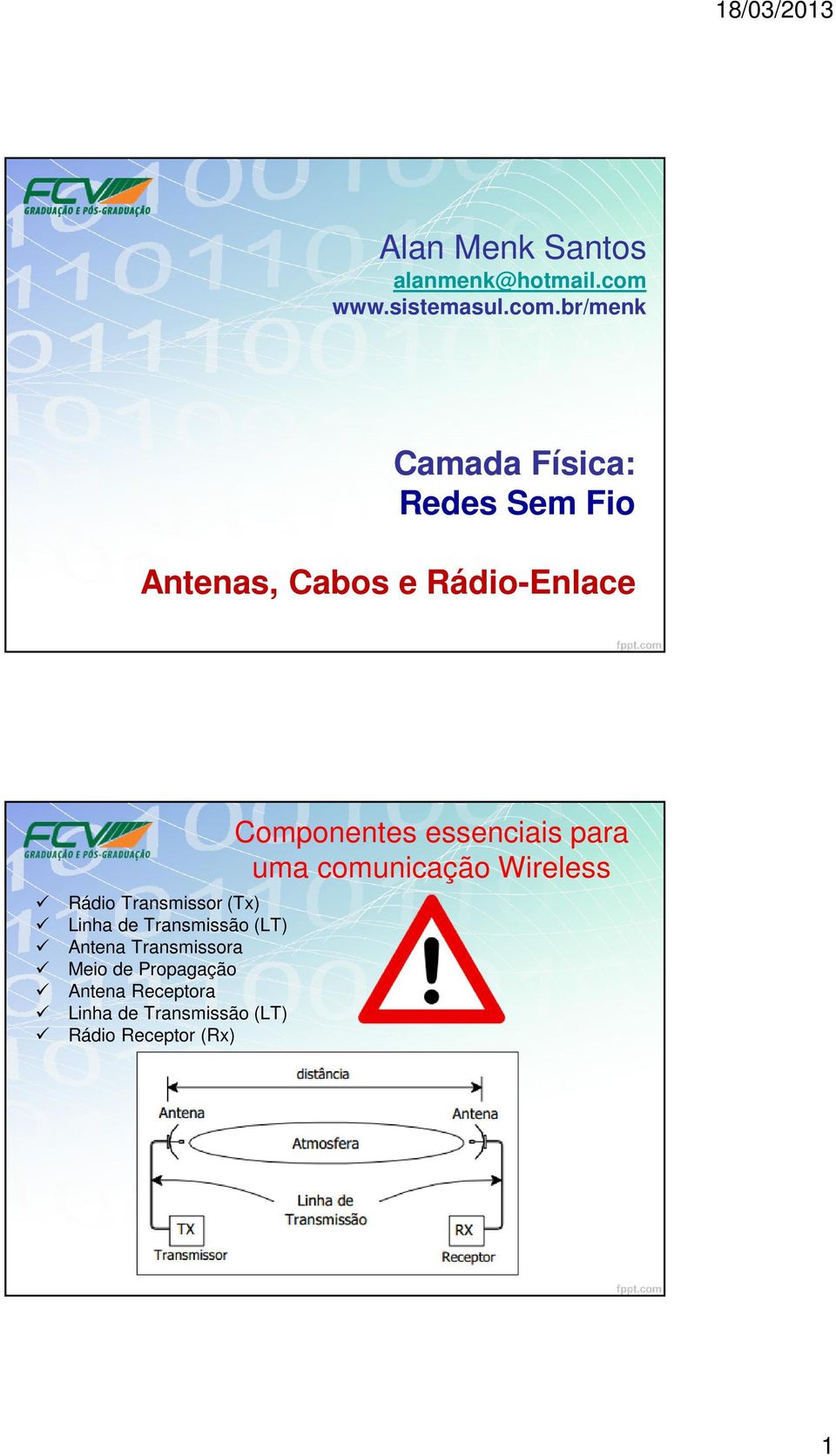 br/menk Camada Física: Redes Sem Fio Antenas, Cabos e Rádio-Enlace Rádio