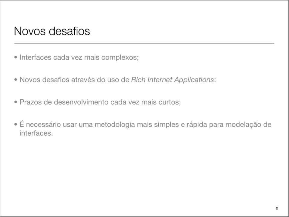 de desenvolvimento cada vez mais curtos; É necessário usar