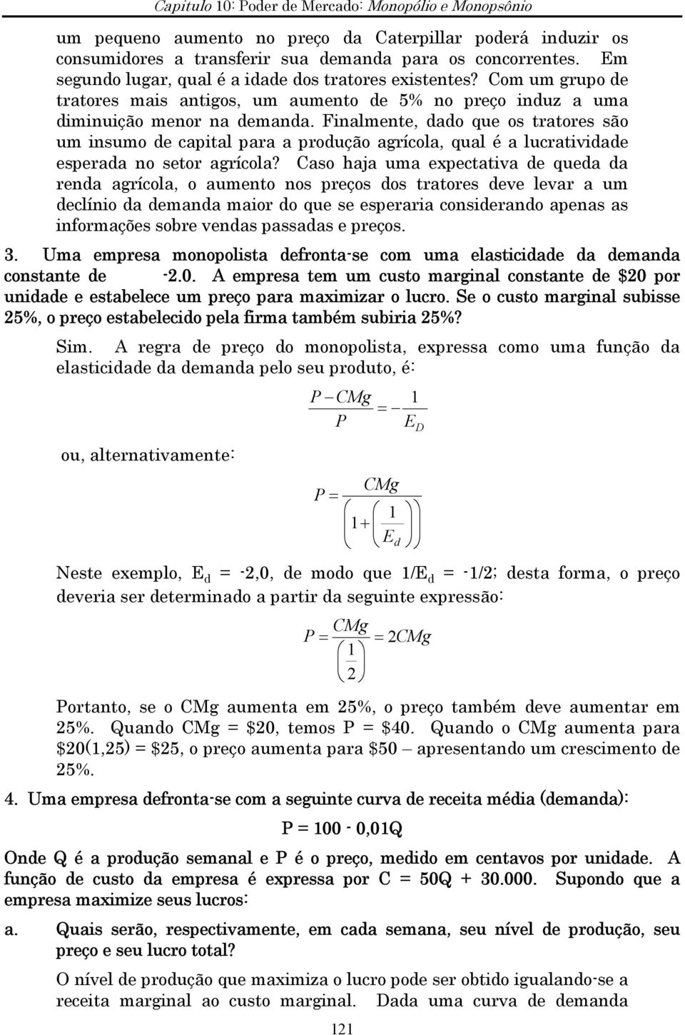 Finalmente, dado que os tratores são um insumo de capital para a produção agrícola, qual é a lucratividade esperada no setor agrícola?