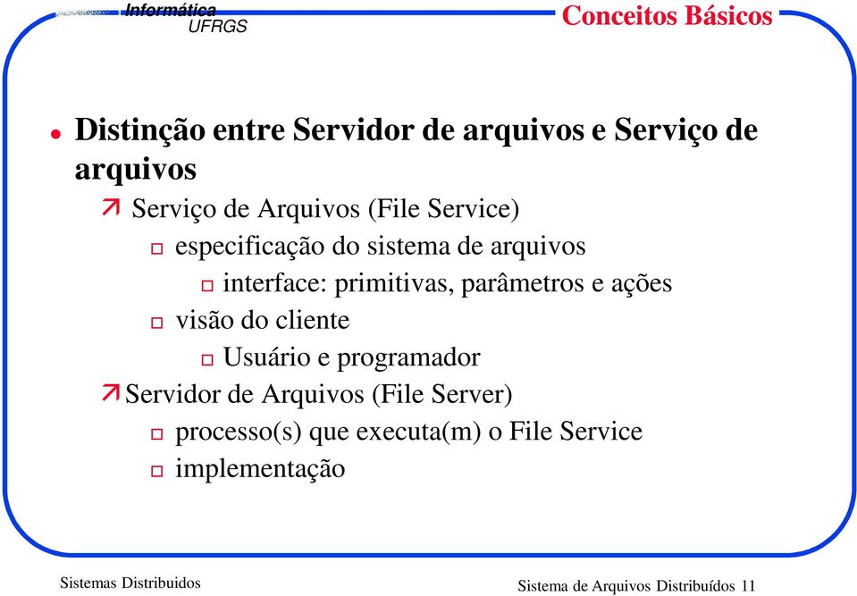 e ações visão do cliente Usuário e programador Servidor de Arquivos (File Server) processo(s)