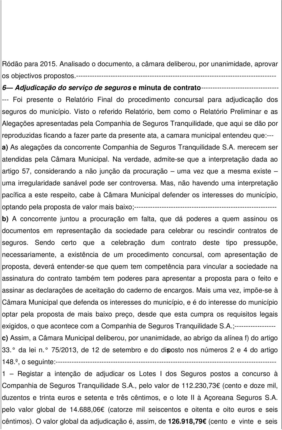 Relatório Final do procedimento concursal para adjudicação dos seguros do município.