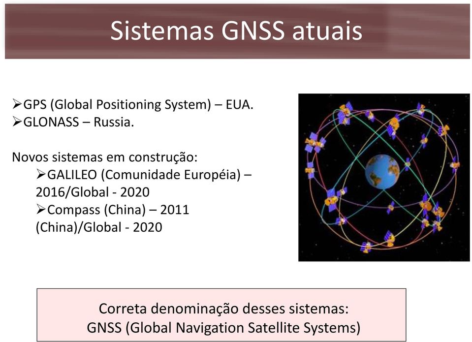 Novos sistemas em construção: GALILEO (Comunidade Européia)