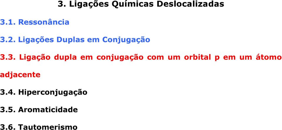 3. Ligação dupla em conjugação com um orbital p em um