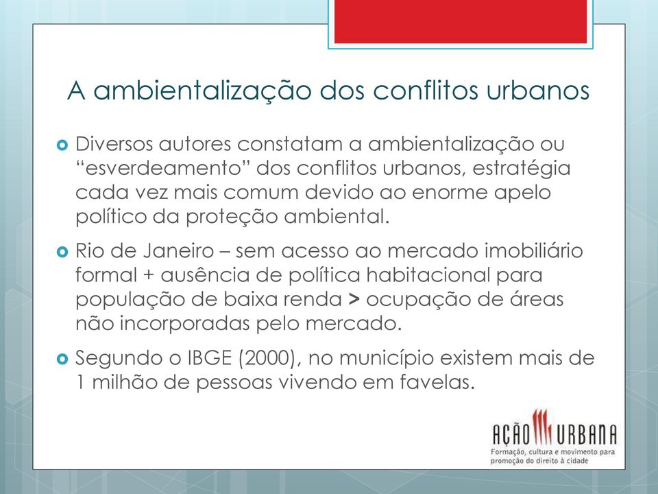 Rio de Janeiro sem acesso ao mercado imobiliário formal + ausência de política habitacional para população de baixa