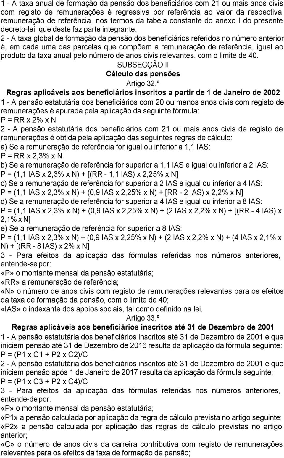 2 - A taxa global de formação da pensão dos beneficiários referidos no número anterior é, em cada uma das parcelas que compõem a remuneração de referência, igual ao produto da taxa anual pelo número