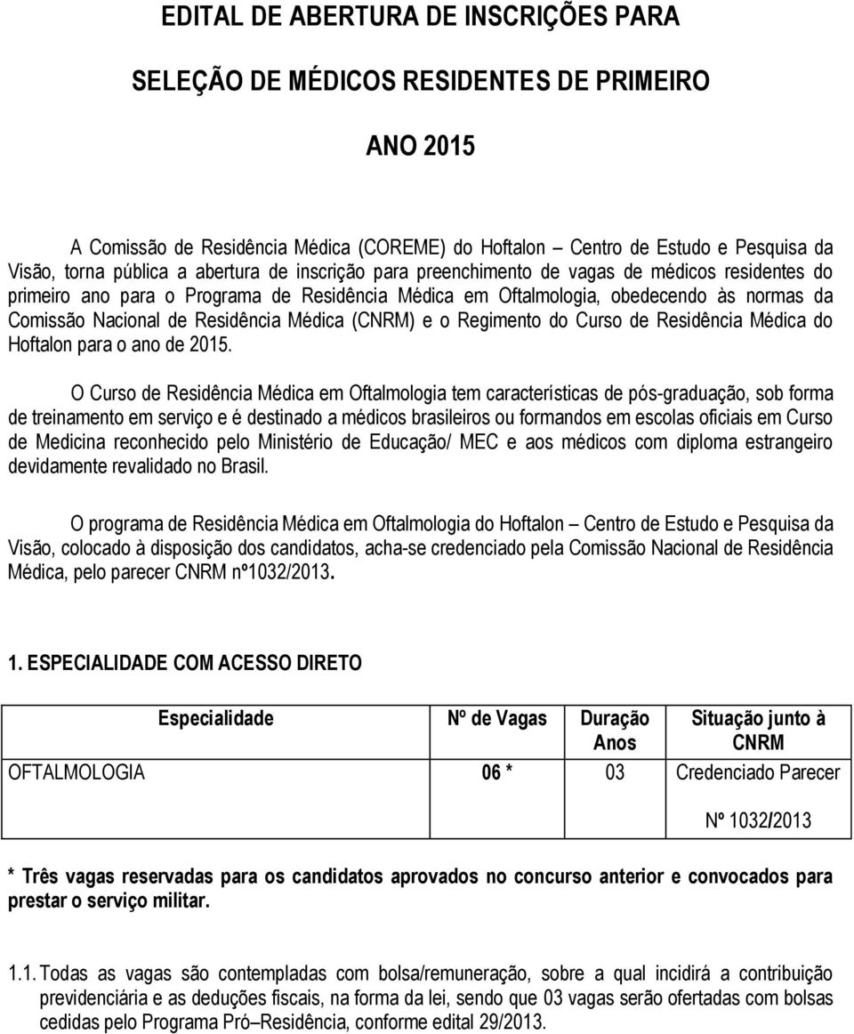 Médica (CNRM) e o Regimento do Curso de Residência Médica do Hoftalon para o ano de 2015.