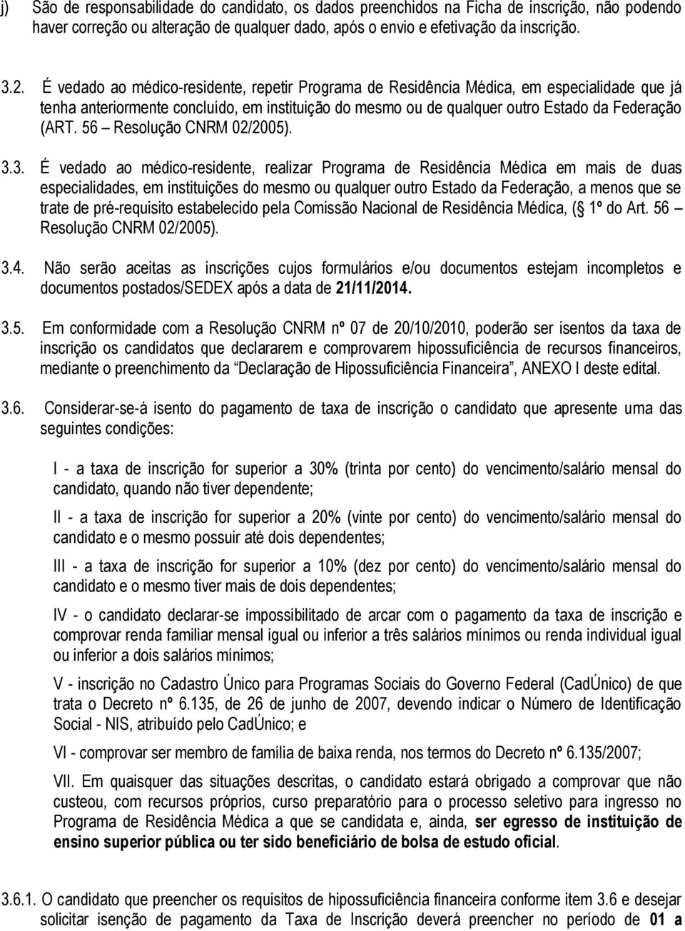 56 Resolução CNRM 02/2005). 3.