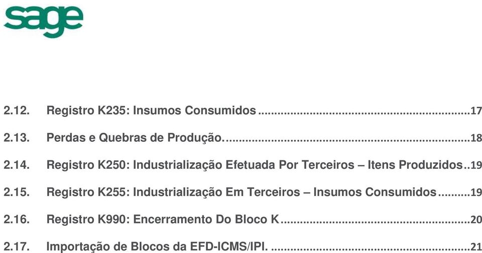 Registro K255: Industrialização Em Terceiros Insumos Consumidos...19 2.16.