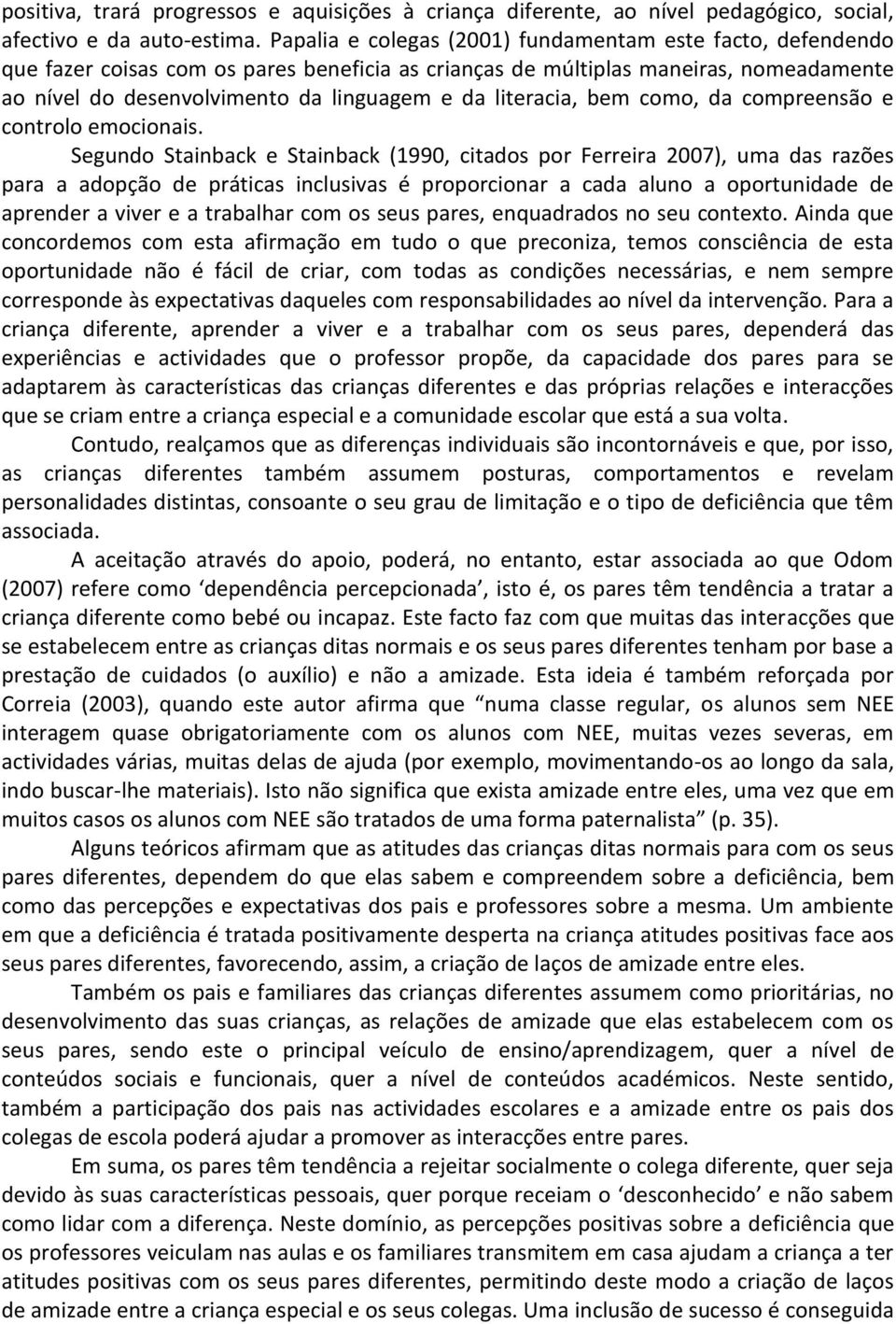 literacia, bem como, da compreensão e controlo emocionais.