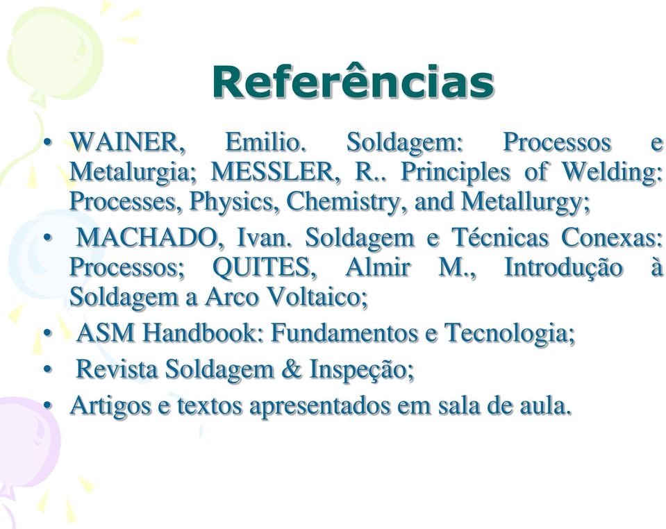 Soldagem e Técnicas Conexas: Processos; QUITES, Almir M.