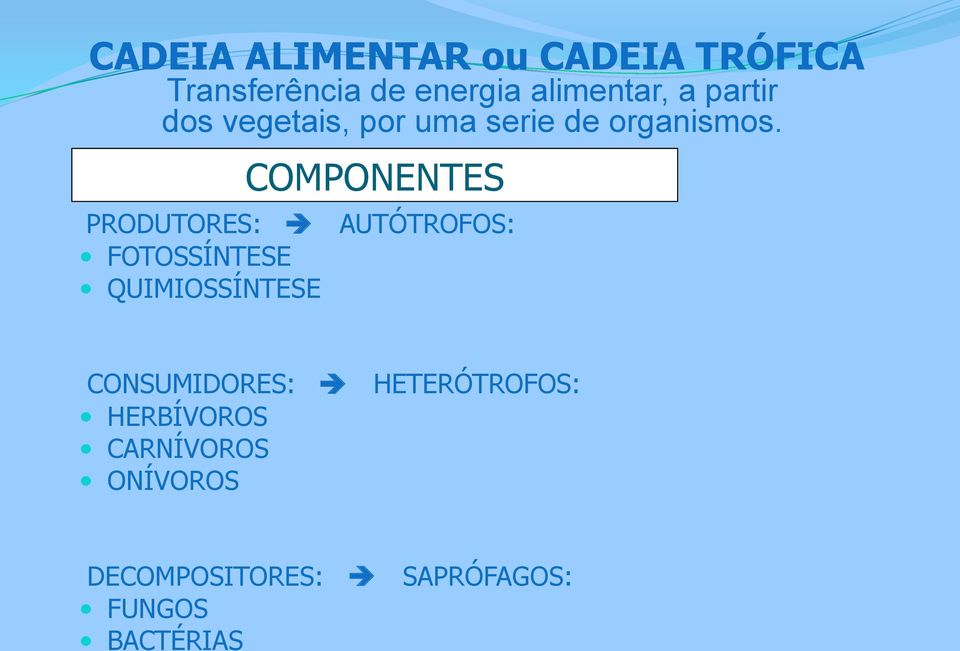 COMPONENTES PRODUTORES: AUTÓTROFOS: FOTOSSÍNTESE QUIMIOSSÍNTESE