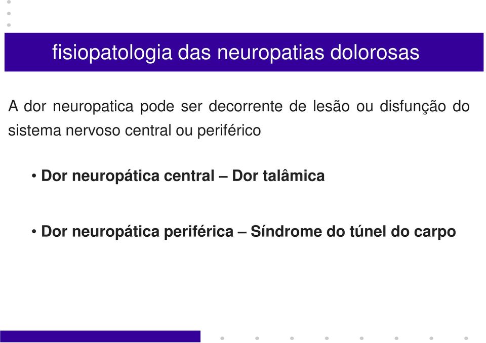 sistema nervoso central ou periférico Dor neuropática