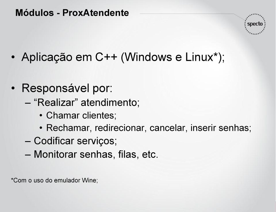 Rechamar, redirecionar, cancelar, inserir senhas; Codificar