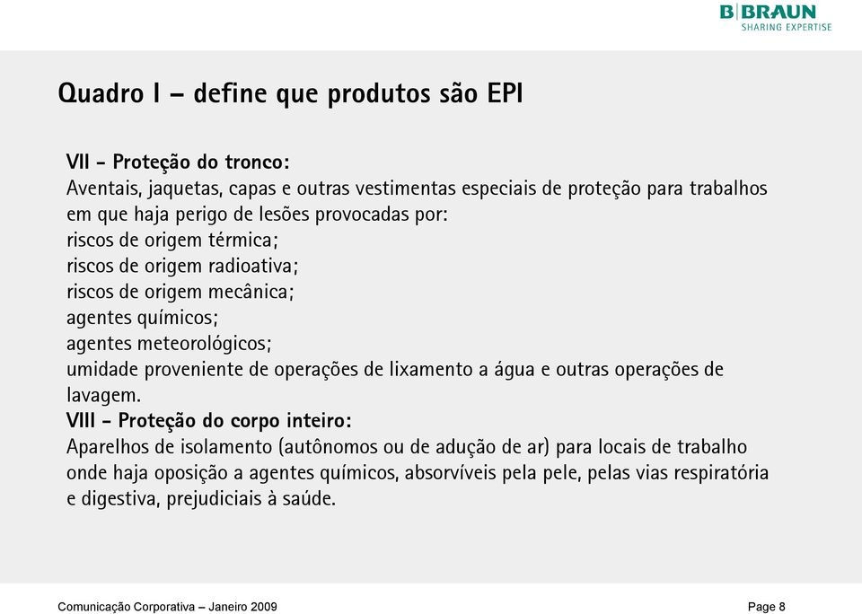 operações de lixamento a água e outras operações de lavagem.