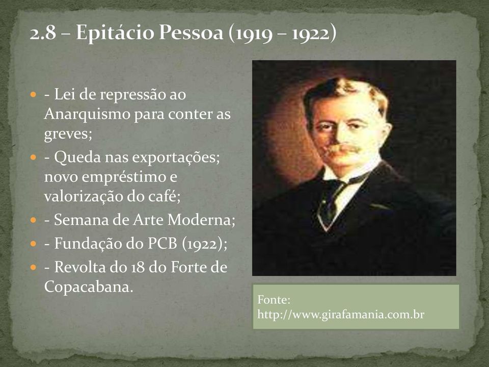 - Semana de Arte Moderna; - Fundação do PCB (1922); - Revolta