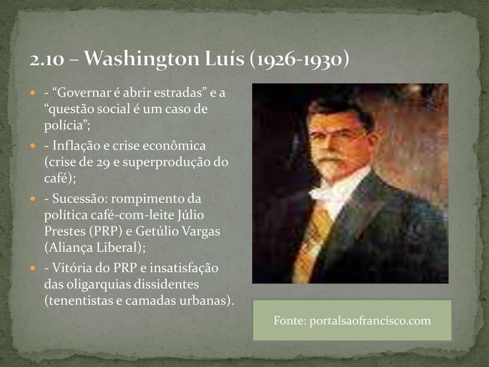 café-com-leite Júlio Prestes (PRP) e Getúlio Vargas (Aliança Liberal); - Vitória do PRP e