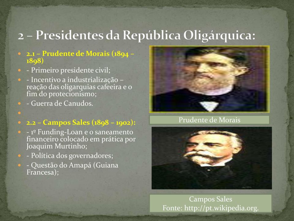 2 Campos Sales (1898 1902): - 1º Funding-Loan e o saneamento financeiro colocado em prática por Joaquim