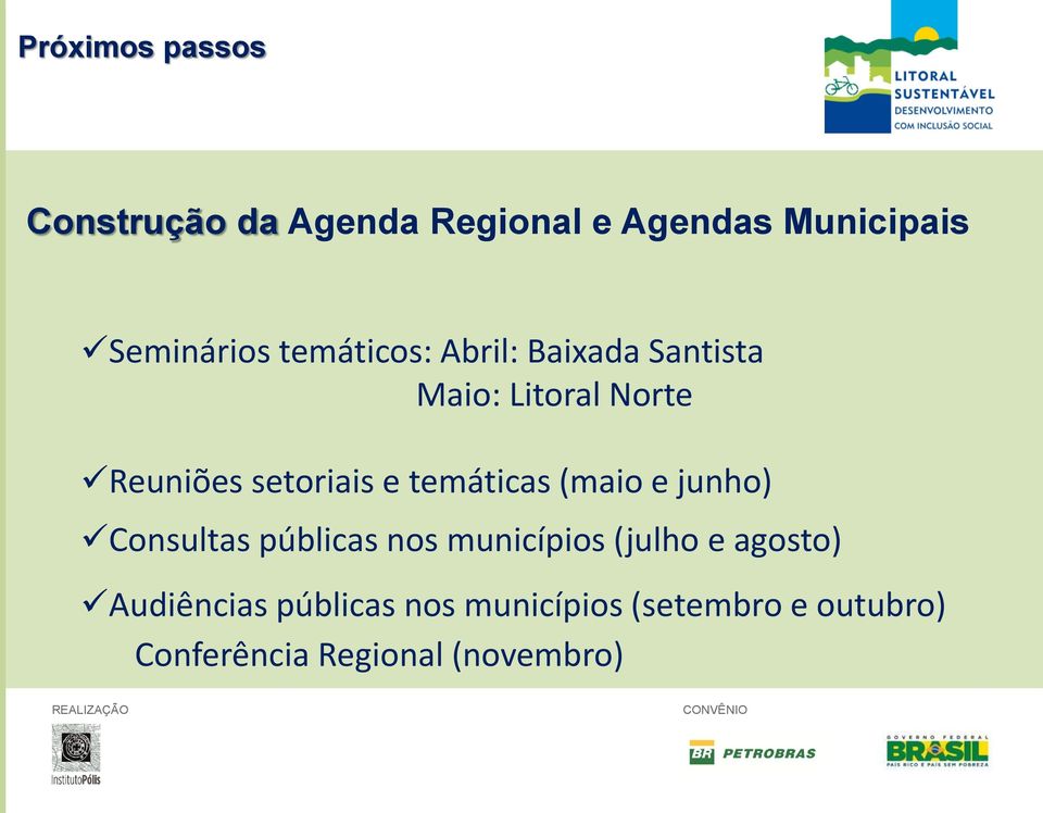 temáticas (maio e junho) Consultas públicas nos municípios (julho e agosto)