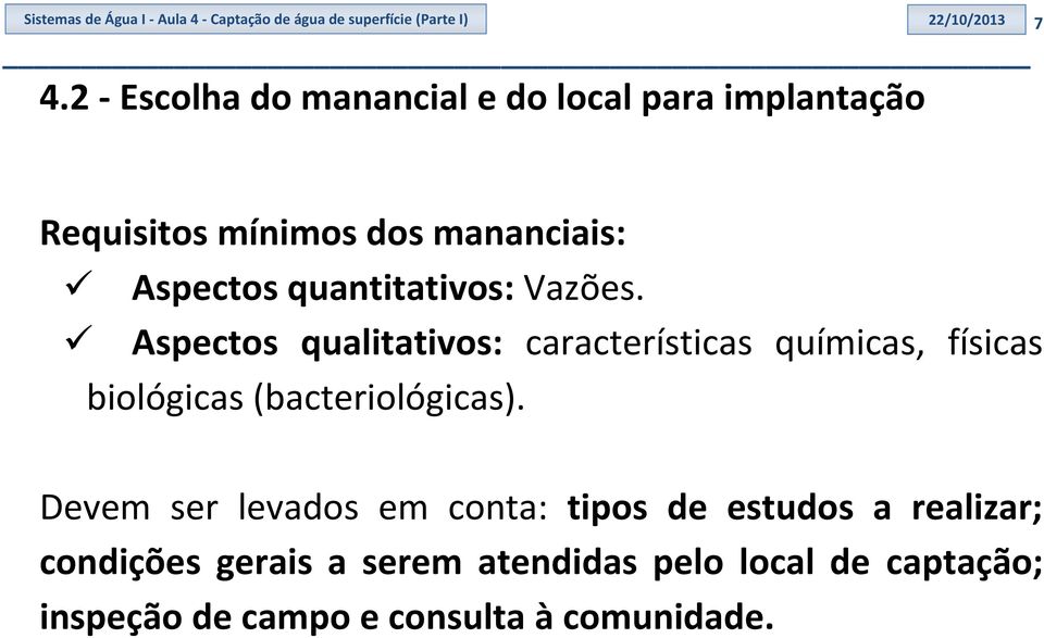 Vazões. Aspectos qualitativos: características químicas, físicas biológicas (bacteriológicas).