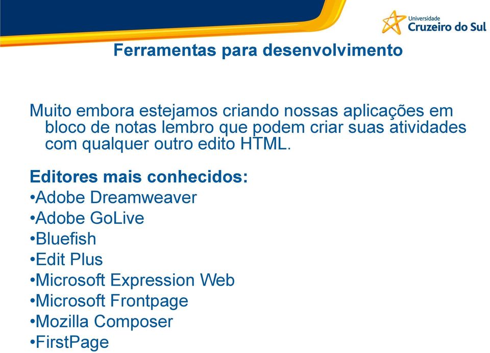 qualquer outro edito HTML.