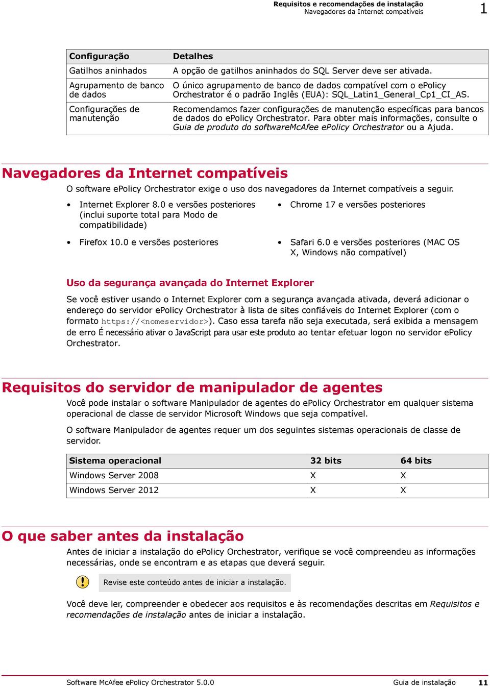 Recomendamos fazer configurações de manutenção específicas para bancos de dados do epolicy Orchestrator.