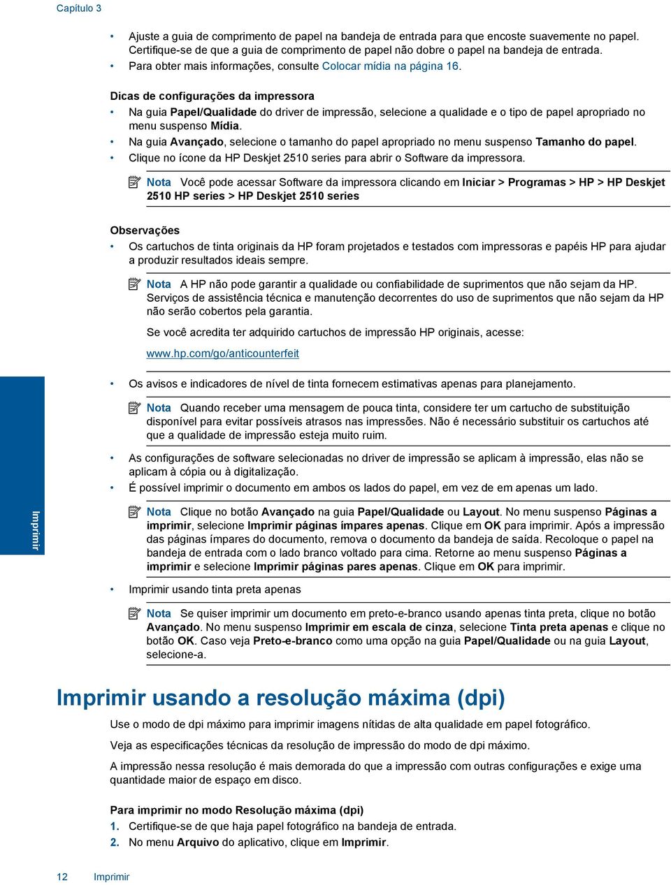 Dicas de configurações da impressora Na guia Papel/Qualidade do driver de impressão, selecione a qualidade e o tipo de papel apropriado no menu suspenso Mídia.