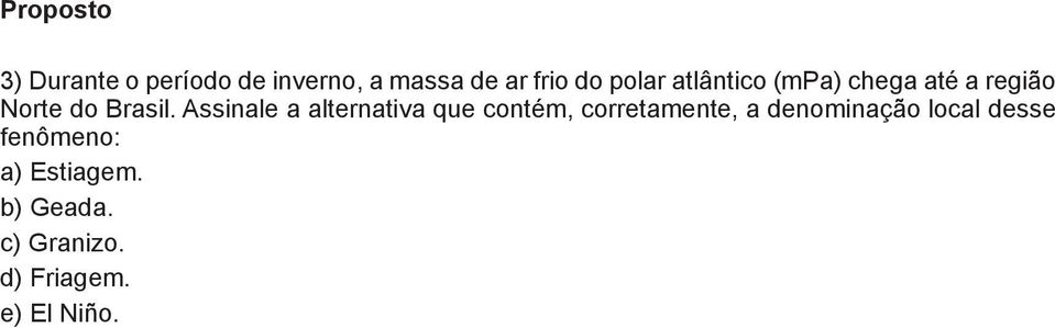 Assinale a alternativa que contém, corretamente, a denominação