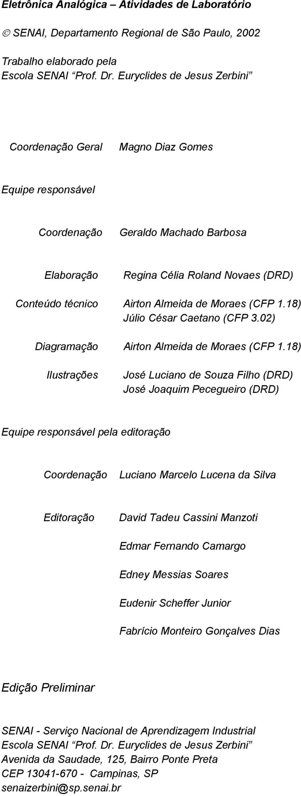 Moraes (CFP 1.18) Júlio César Caetano (CFP 3.02) Diagramação Airton Almeida de Moraes (CFP 1.