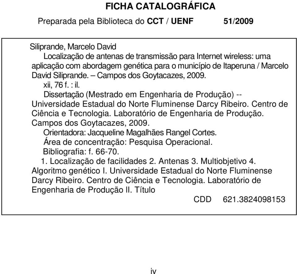 Dissertação (Mestrado em Engenharia de Produção) -- Universidade Estadual do Norte Fluminense Darcy Ribeiro. Centro de Ciência e Tecnologia. Laboratório de Engenharia de Produção.