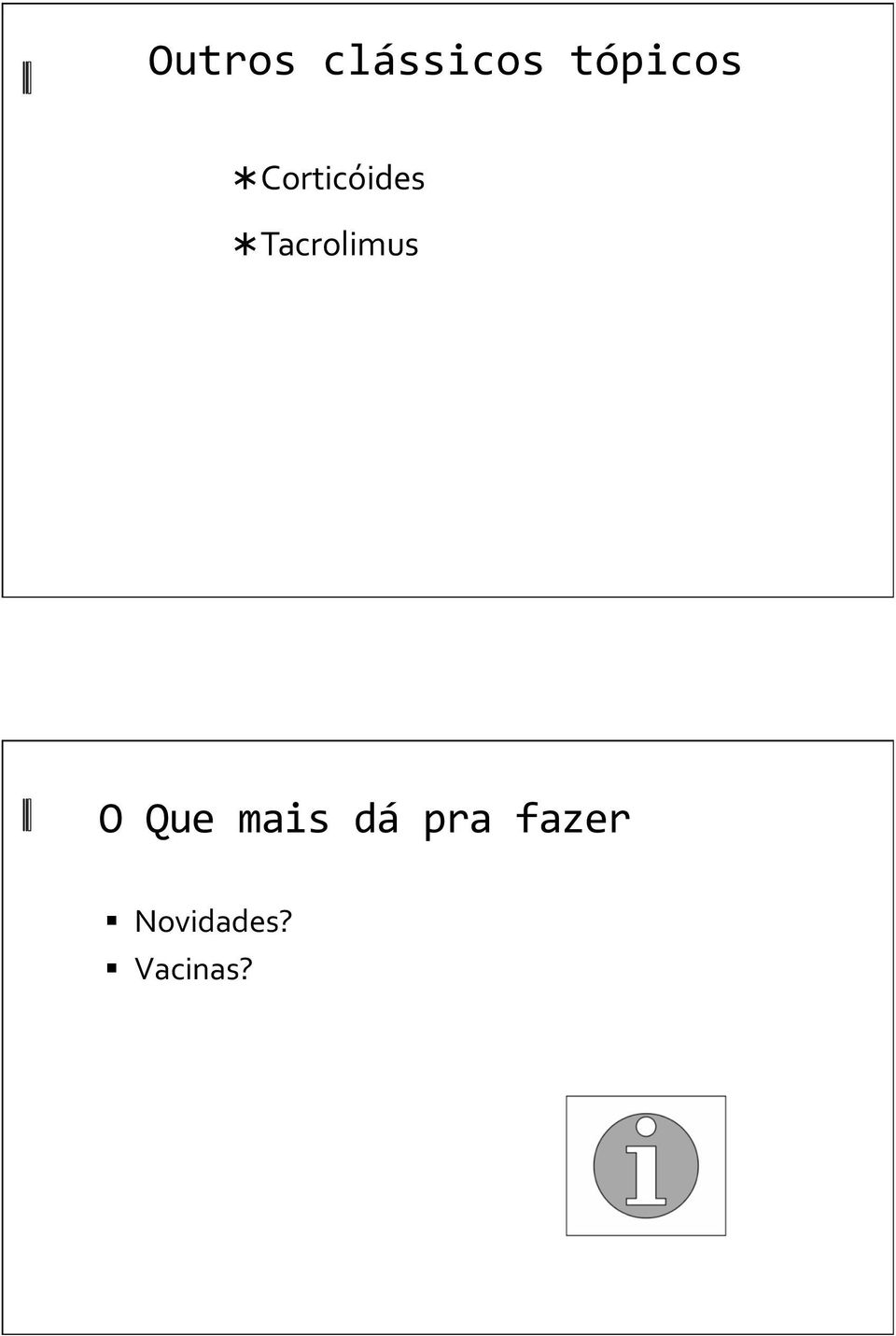 Tacrolimus O Que mais