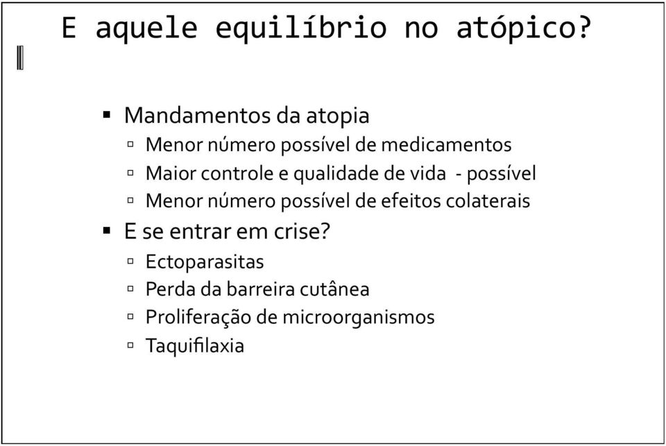 controle e qualidade de vida - possível Menor número possível de