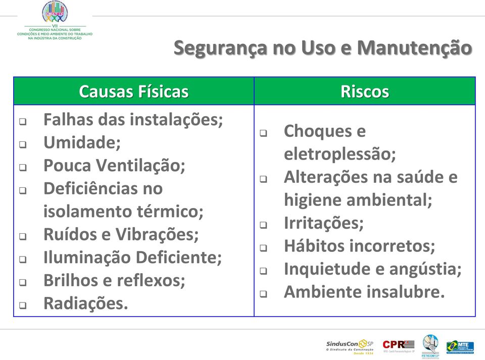 Deficiente; Brilhos e reflexos; Radiações.