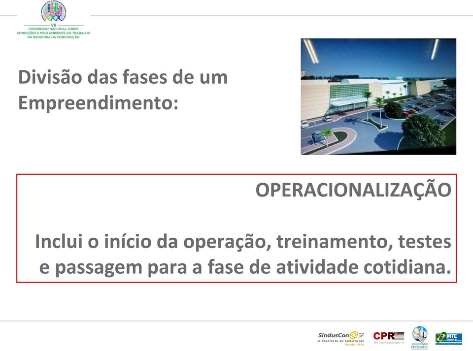 Inclui o início da operação,