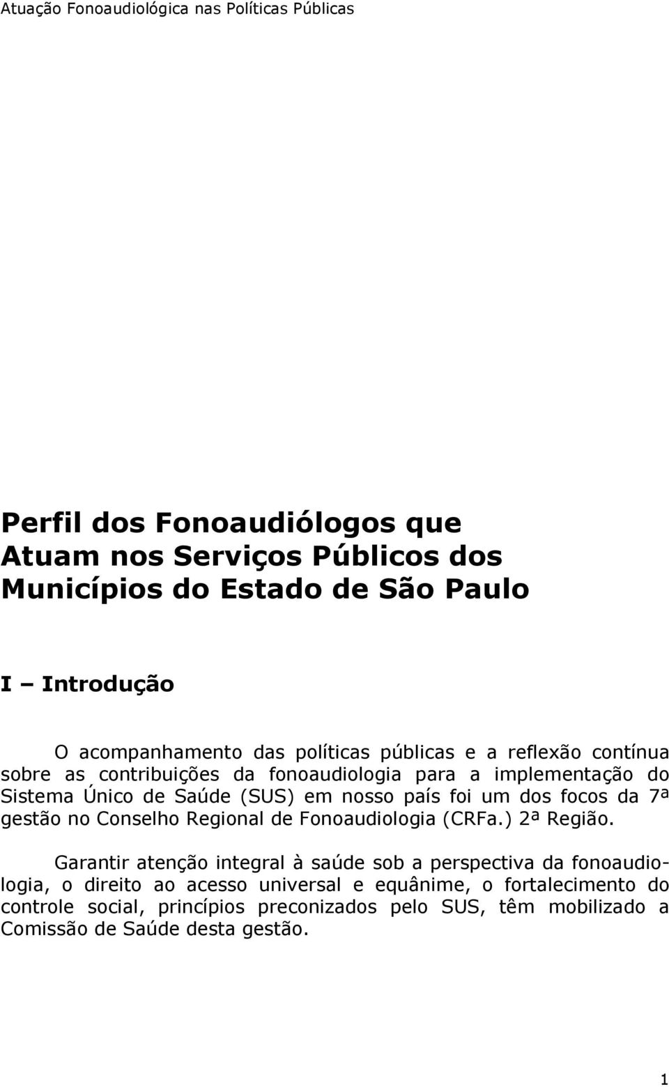 gestão no Conselho Regional de Fonoaudiologia (CRFa.) 2ª Região.
