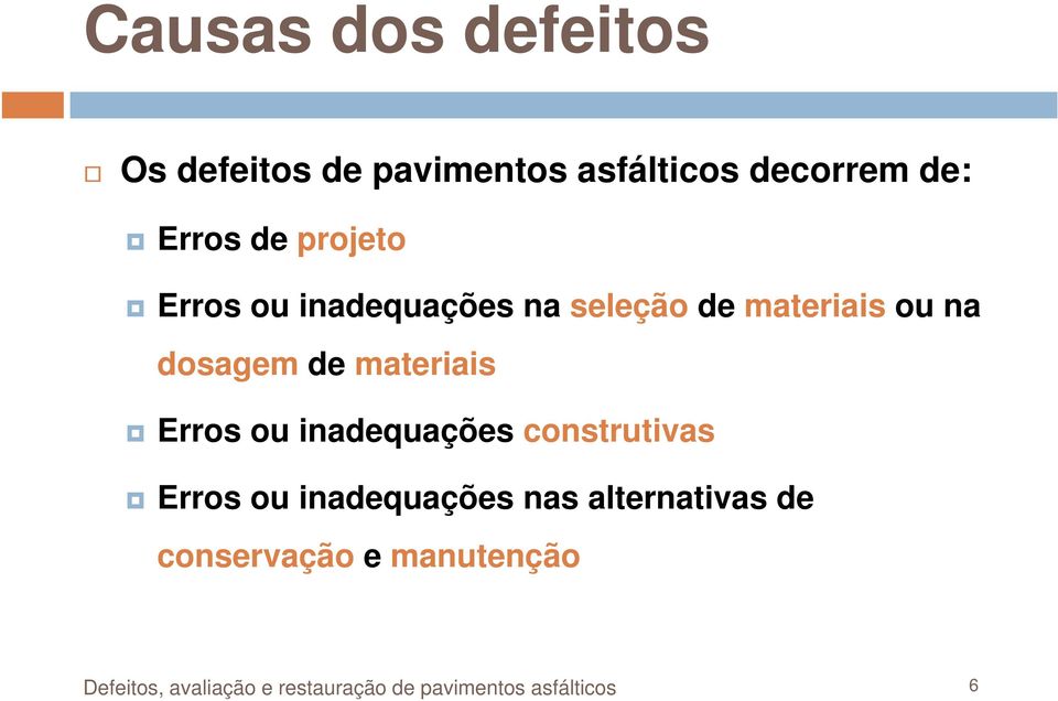 Erros ou inadequações construtivas Erros ou inadequações nas alternativas de