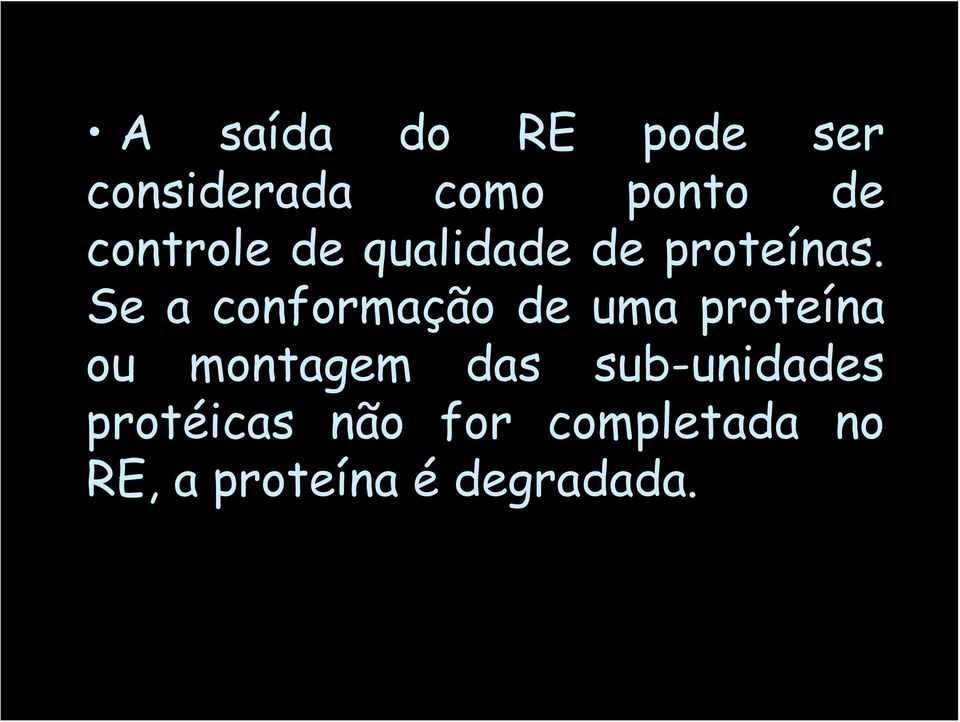 Se a conformação de uma proteína ou montagem das