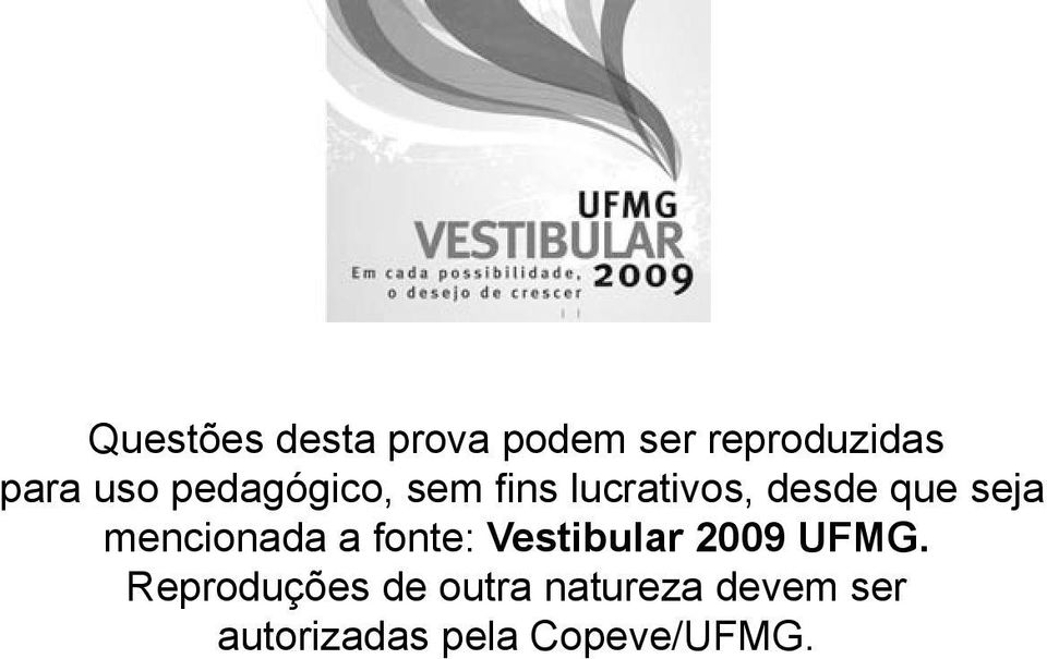 mencionada a fonte: Vestibular 2009 UFMG.