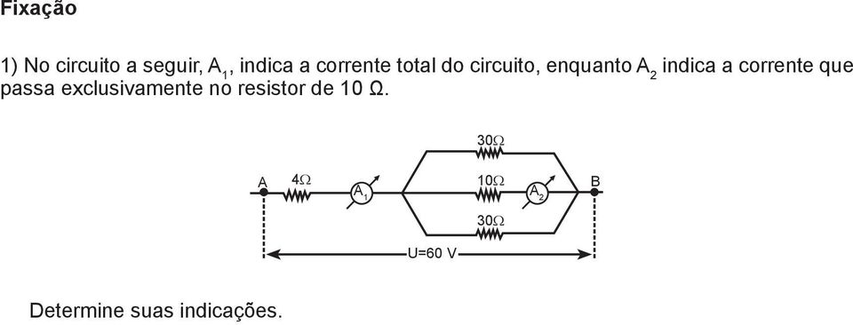 corrente que passa exclusivamente no resistor de 10