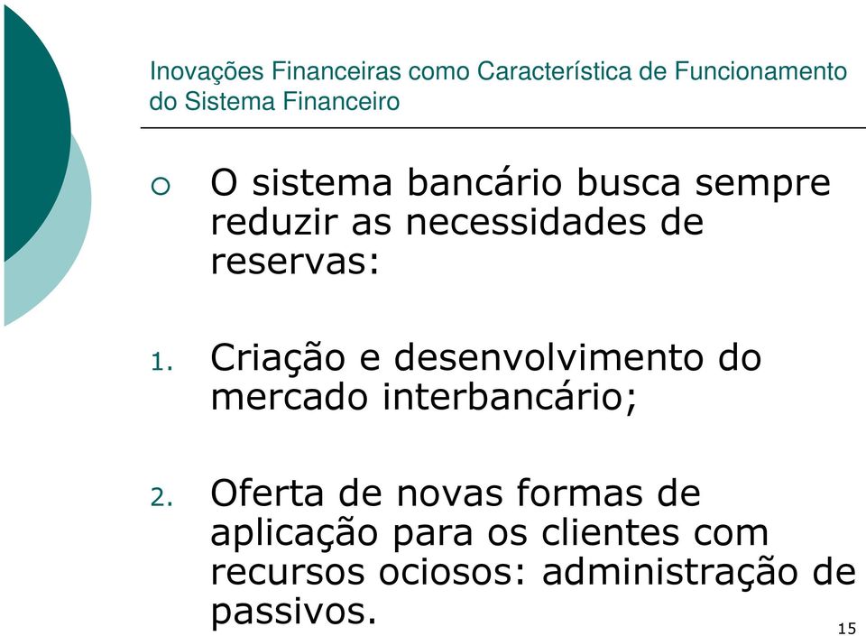 reservas: 1. Criação e desenvolvimento do mercado interbancário; 2.