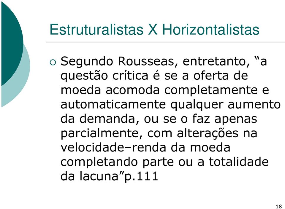 qualquer aumento da demanda, ou se o faz apenas parcialmente, com